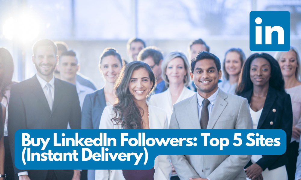 Buy LinkedIn Followers: Top 5 Sites to Buy Linkedin Followers & Connections