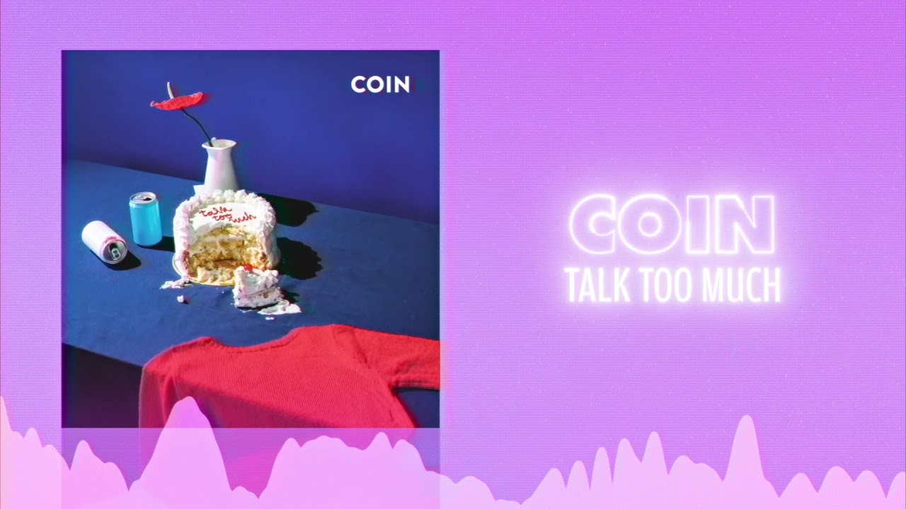 Songtext von COIN - Talk Too Much Lyrics