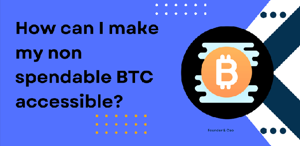 HOW TO CONVERT NON SPENDABLE TO SPENDABLE BTC