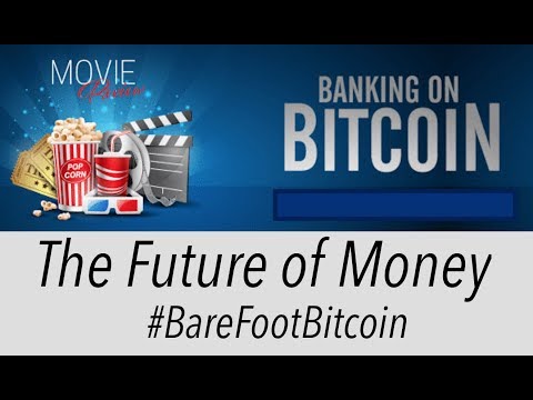 Banking on Bitcoin: Documentary explained [ Updated] - Coinnounce