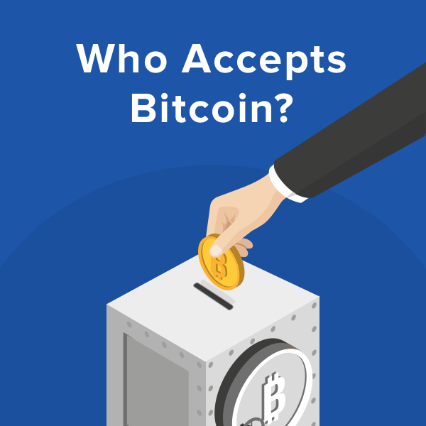 Who Accepts Bitcoin: From Major Marketplaces to Niche Stores