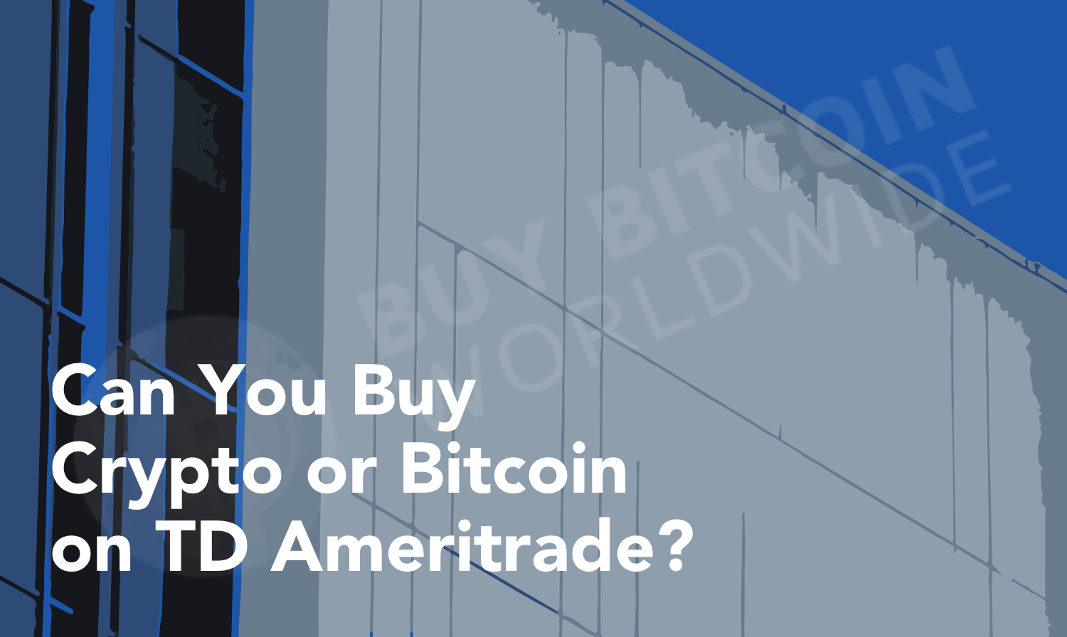 Can You Buy Crypto or Bitcoin on TD Ameritrade?