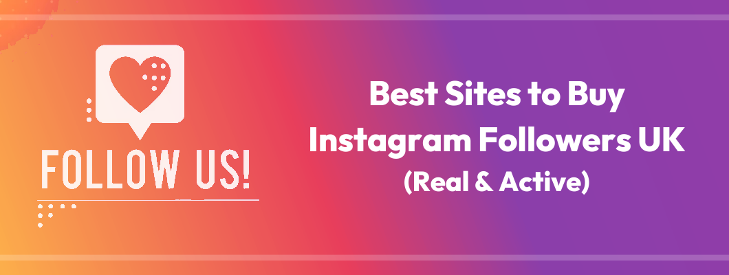 5 Best sites to Buy Instagram Followers UK (Real & Cheap)