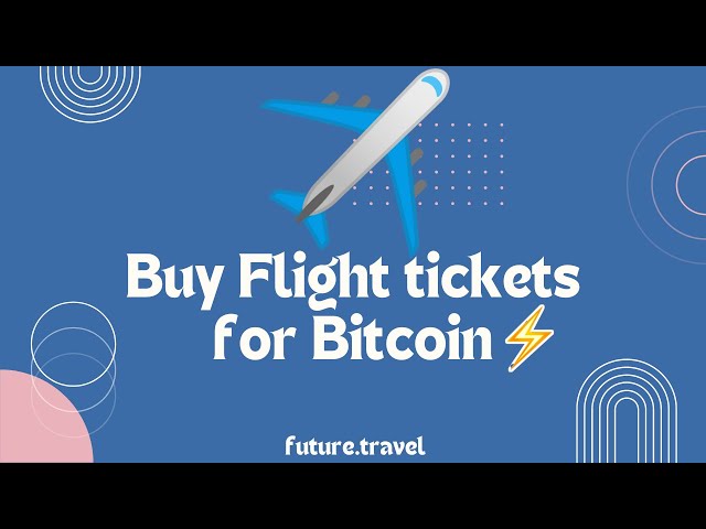 Buy plane tickets with Bitcoin (BTC): 10 places to pay for flights