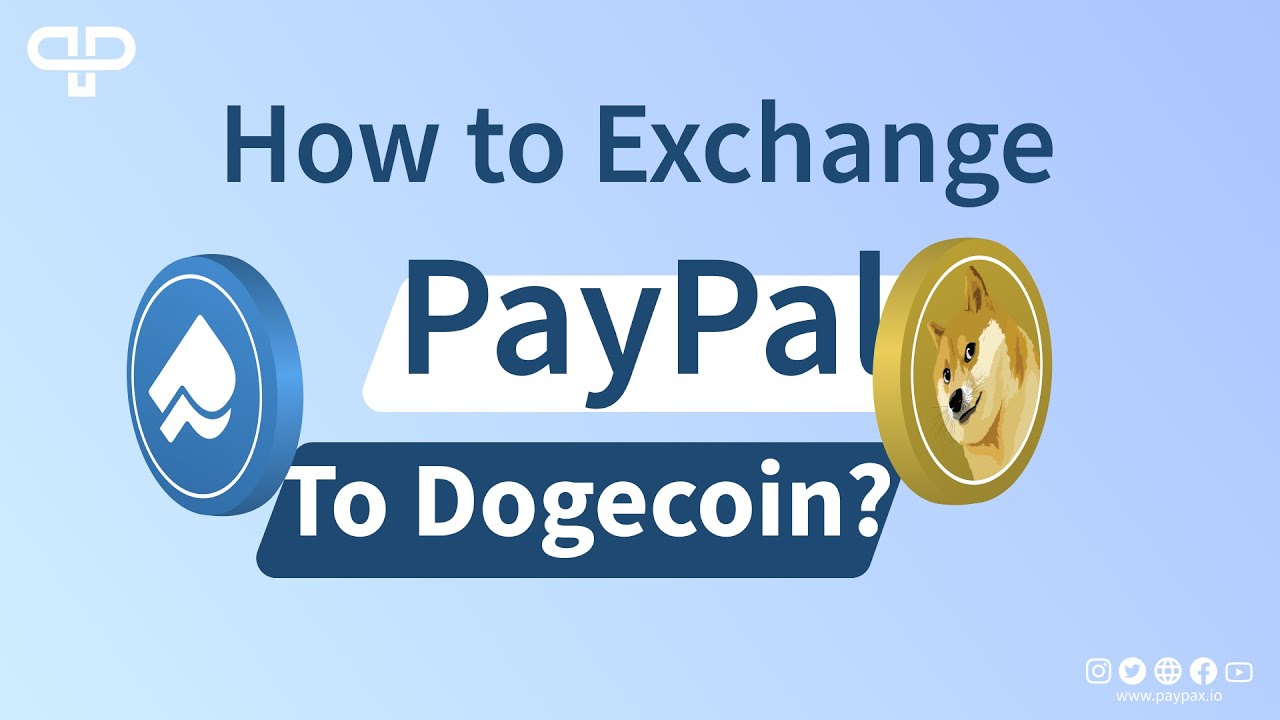 Exchange Dogecoin DOGE to PayPal USD - EuroMoneyChange