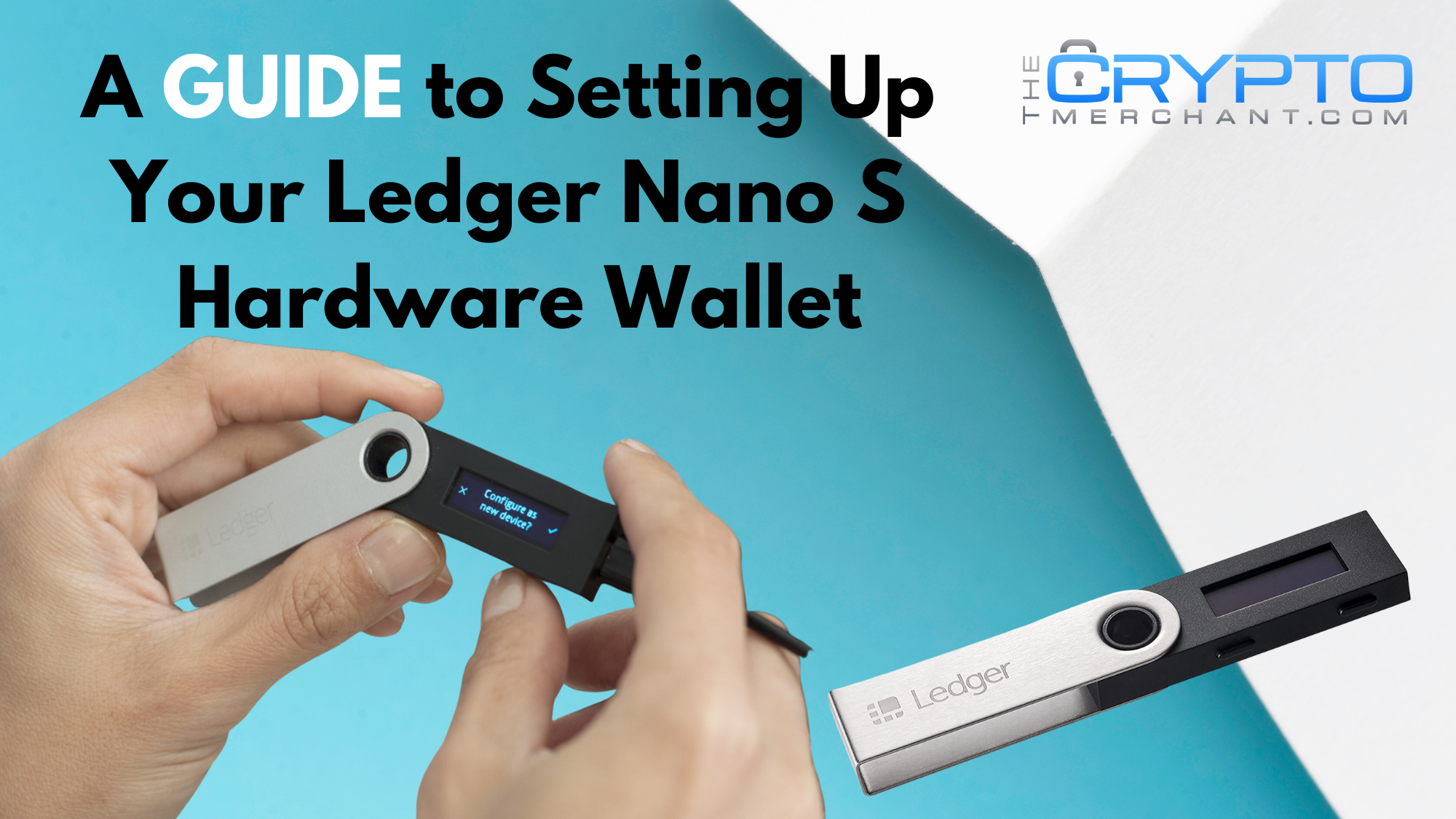 A Guide to Setting Up Your Ledger Nano S Hardware Wallet – The Crypto Merchant