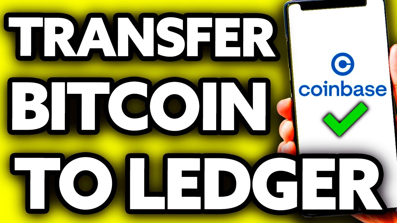 How to transfer coins from Coinbase to Ledger? - bitcoinlog.fun