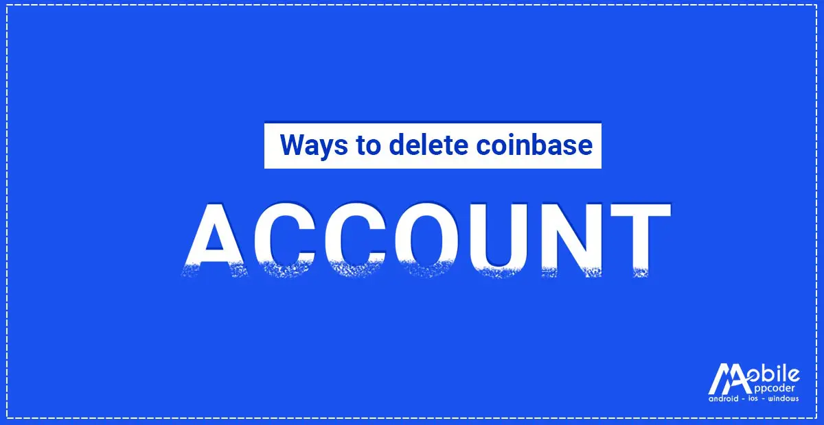 How to Close a Coinbase Account? - Coindoo