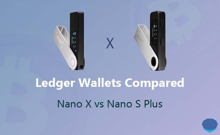 Ledger Nano S Plus vs. X: Which Should You Choose?