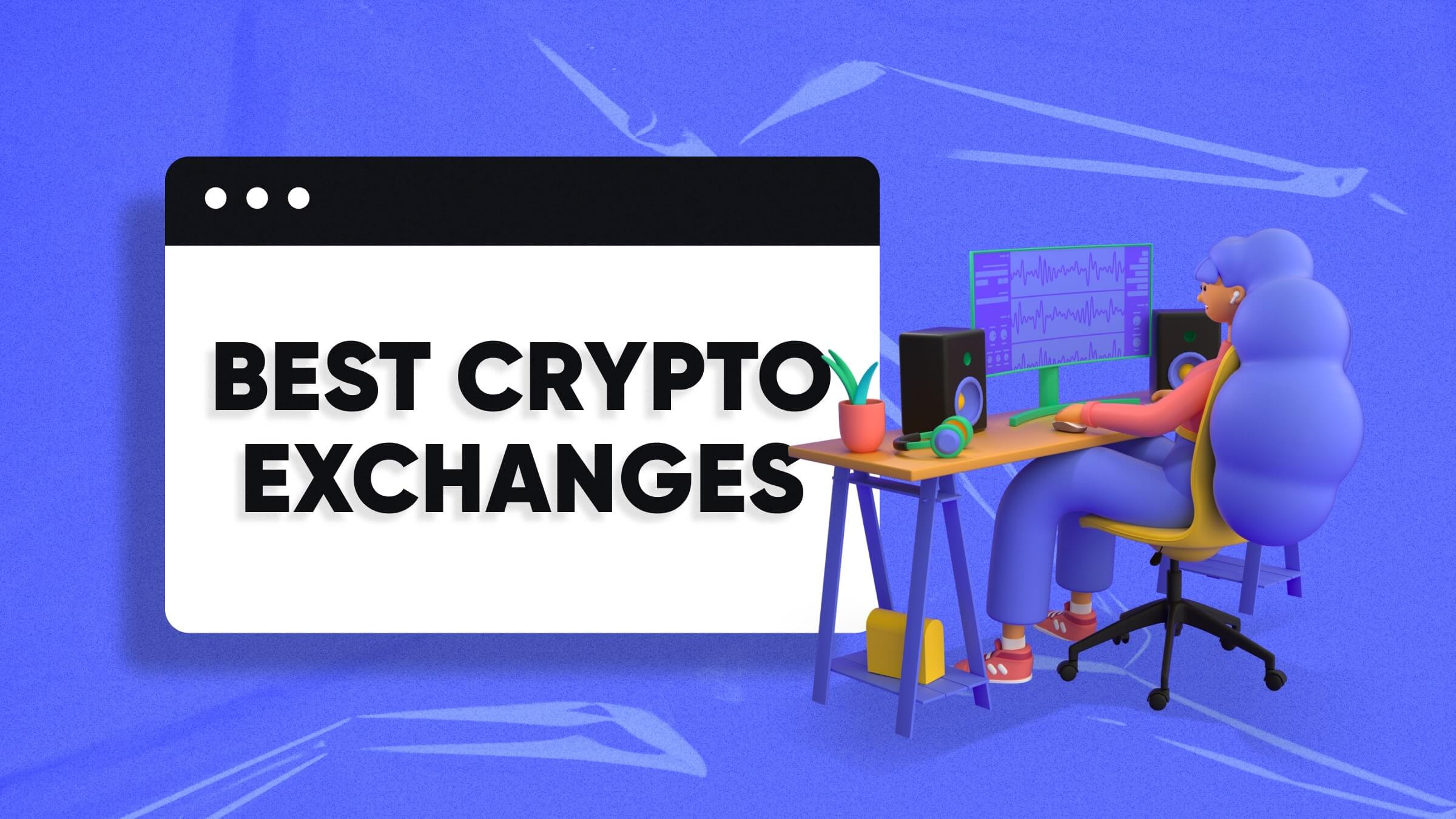 13 Best Crypto Exchanges and Apps For 